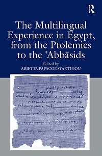 the Multilingual Experience Egypt, from Ptolemies to Abbasids
