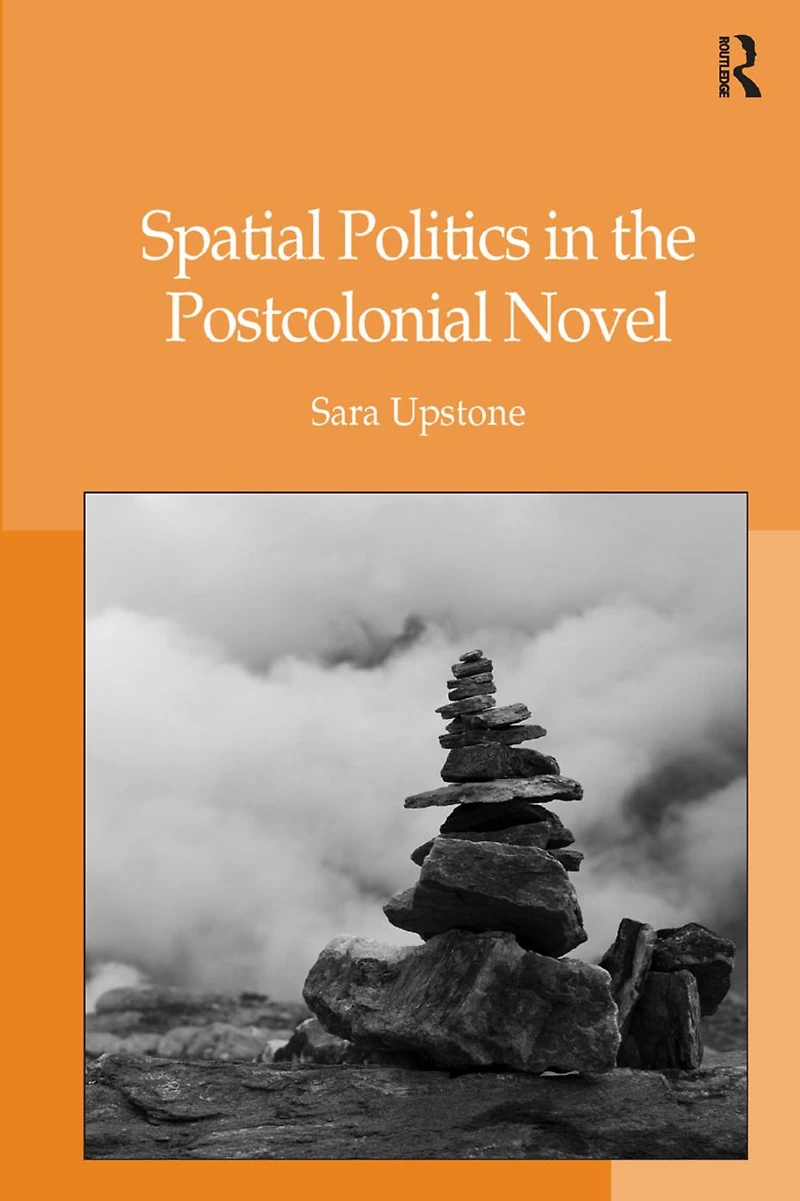 Spatial Politics the Postcolonial Novel