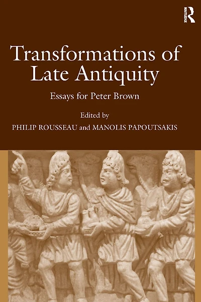Transformations of Late Antiquity: Essays for Peter Brown