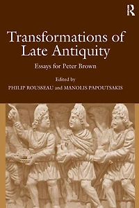Transformations of Late Antiquity: Essays for Peter Brown