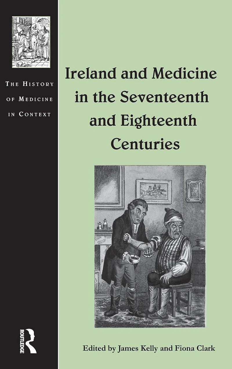 Ireland and Medicine the Seventeenth Eighteenth Centuries