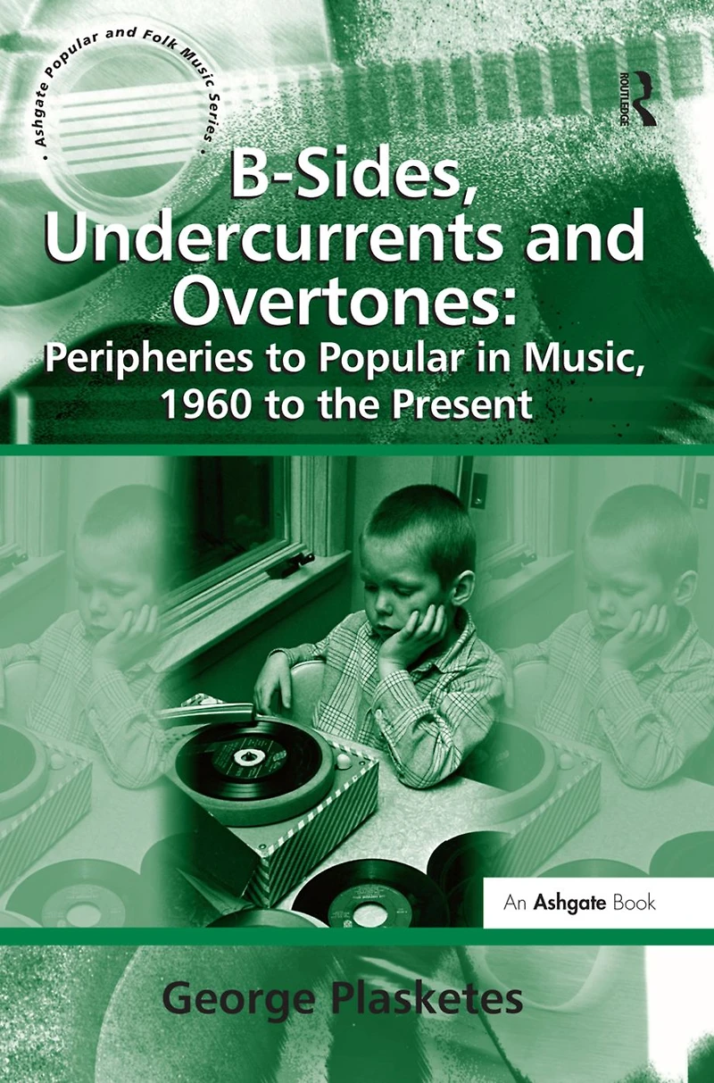 B-Sides, Undercurrents and Overtones: Peripheries to Popular Music, 1960 the Present
