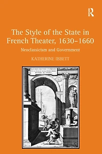 the Style of State French Theater, 1630-1660: Neoclassicism and Government