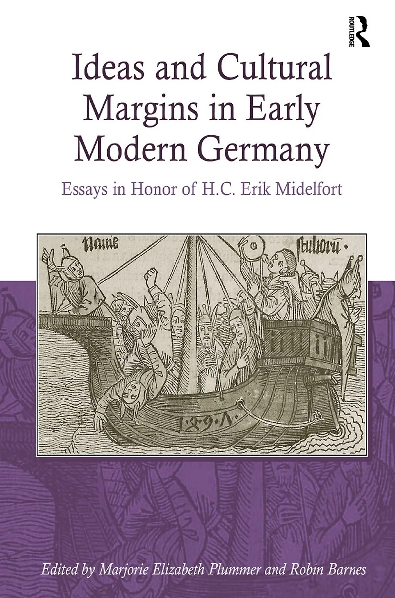 Ideas and Cultural Margins Early Modern Germany: Essays Honor of H.C. Erik Midelfort