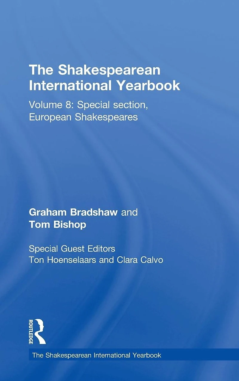 The Shakespearean International Yearbook: Volume 8: Special section, European Shakespeares