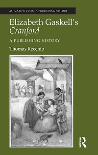 Elizabeth Gaskell's Cranford: A Publishing History