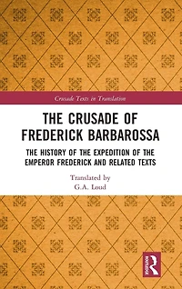 the Crusade of Frederick Barbarossa: History Expedition Emperor and Related Texts