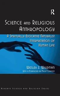 Science and Religious Anthropology: A Spiritually Evocative Naturalist Interpretation of Human Life