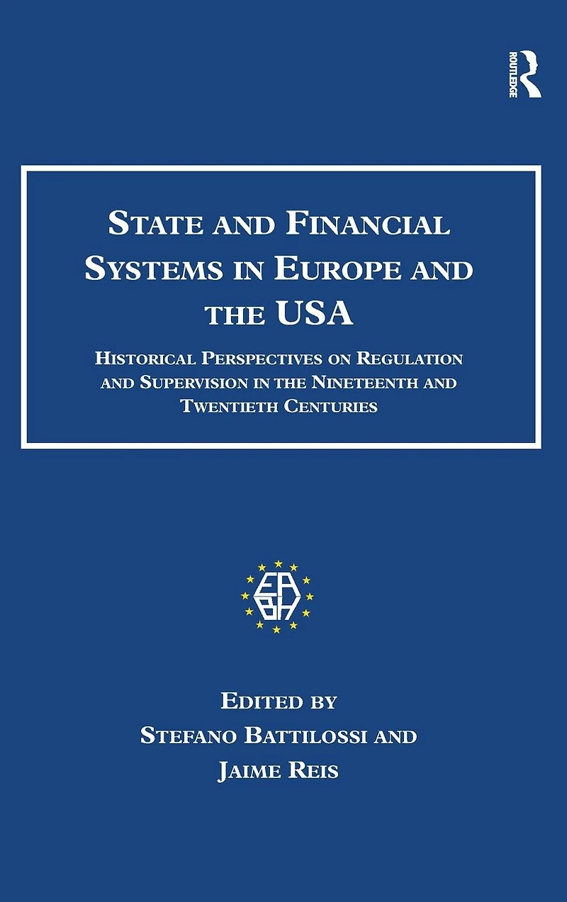 State and Financial Systems Europe the USA: Historical Perspectives on Regulation Supervision Nineteenth Twentieth Centuries