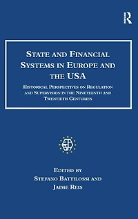 State and Financial Systems Europe the USA: Historical Perspectives on Regulation Supervision Nineteenth Twentieth Centuries