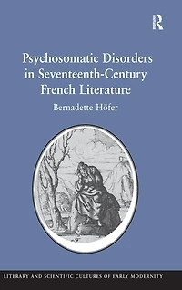 Psychosomatic Disorders Seventeenth-Century French Literature