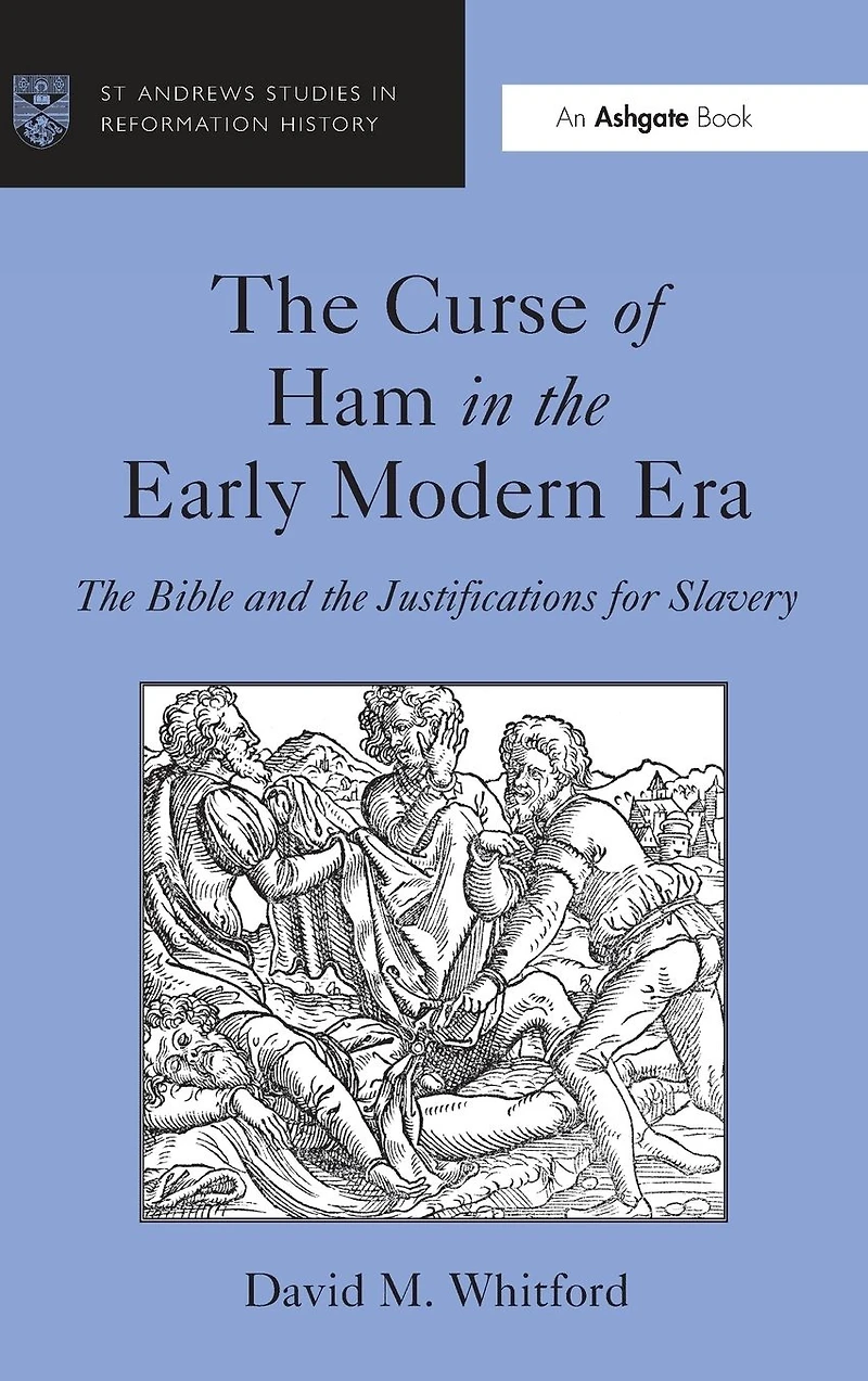 the Curse of Ham Early Modern Era: Bible and Justifications for Slavery