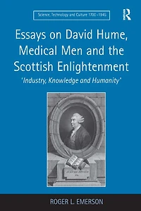 Essays on David Hume, Medical Men and the Scottish Enlightenment: 'Industry, Knowledge Humanity'