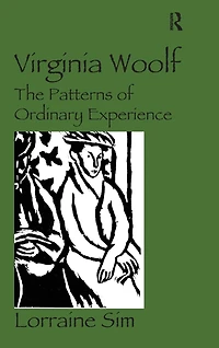 Virginia Woolf: The Patterns of Ordinary Experience