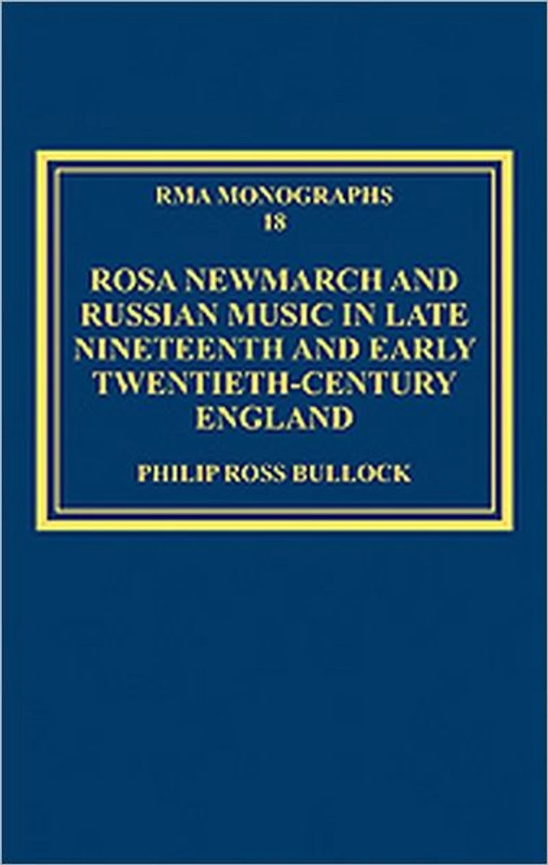 Rosa Newmarch and Russian Music Late Nineteenth Early Twentieth-Century England