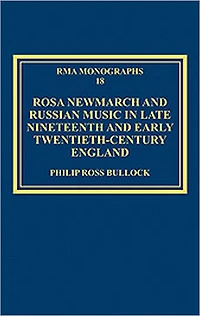 Rosa Newmarch and Russian Music Late Nineteenth Early Twentieth-Century England
