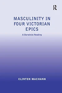 Masculinity Four Victorian Epics: A Darwinist Reading