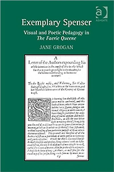 Exemplary Spenser: Visual and Poetic Pedagogy The Faerie Queene