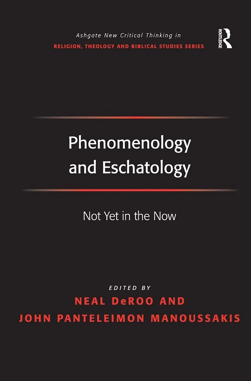 Phenomenology and Eschatology: Not Yet the Now