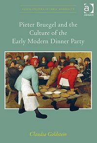 Pieter Bruegel and the Culture of Early Modern Dinner Party