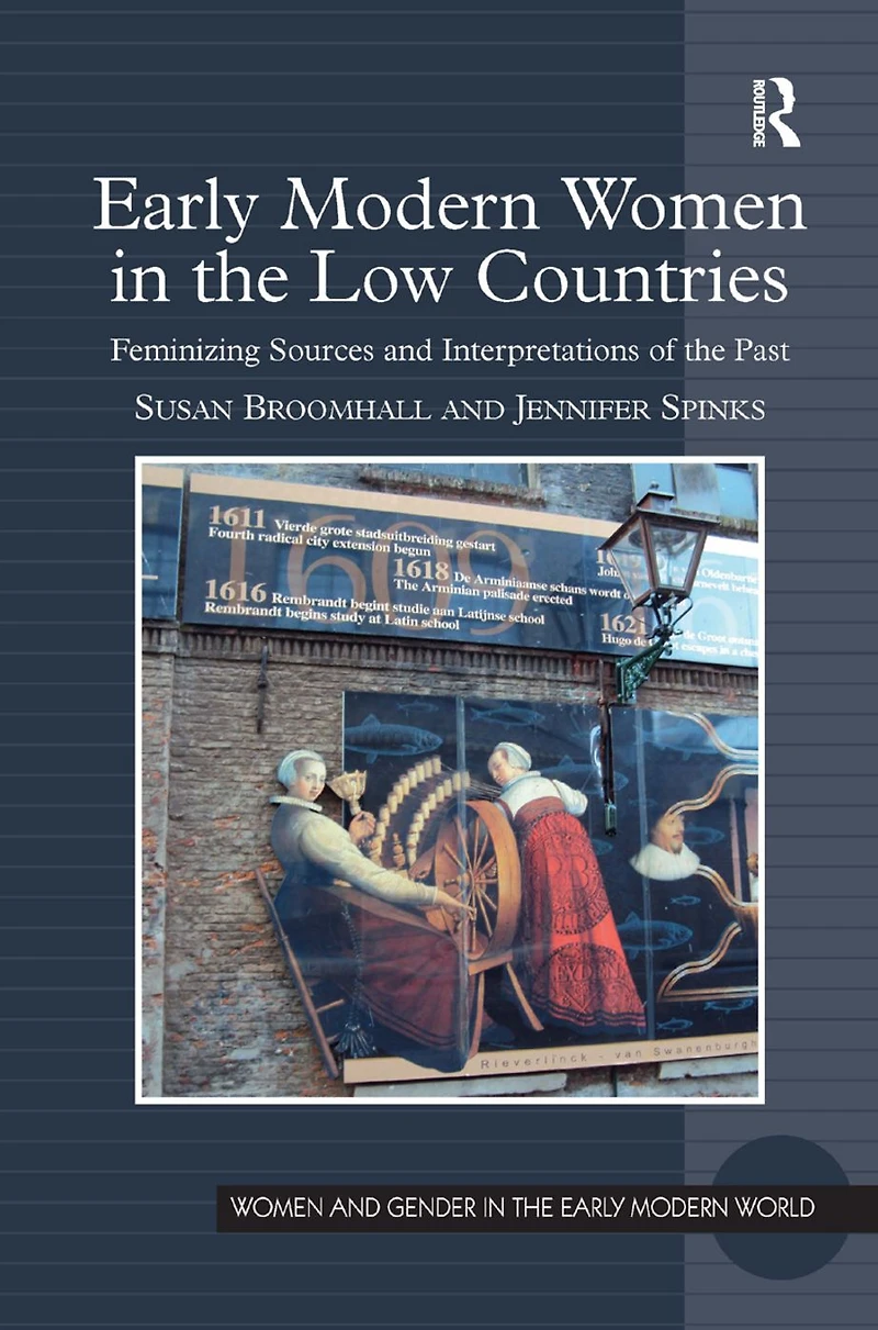 Early Modern Women the Low Countries: Feminizing Sources and Interpretations of Past