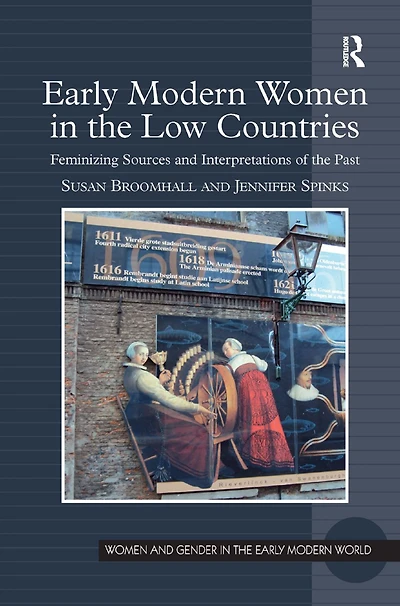 Early Modern Women the Low Countries: Feminizing Sources and Interpretations of Past