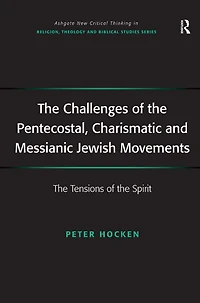 the Challenges of Pentecostal, Charismatic and Messianic Jewish Movements: Tensions Spirit
