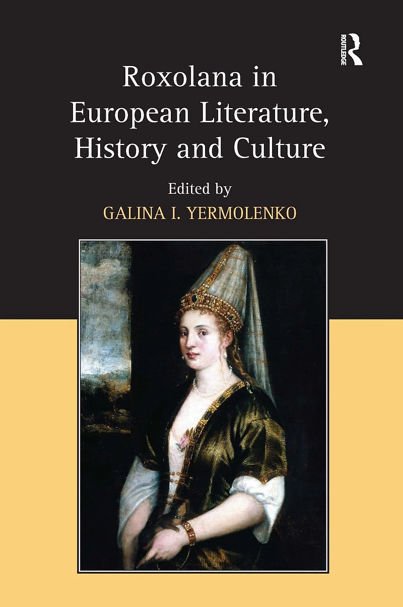 Roxolana European Literature, History and Culture