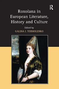 Roxolana European Literature, History and Culture