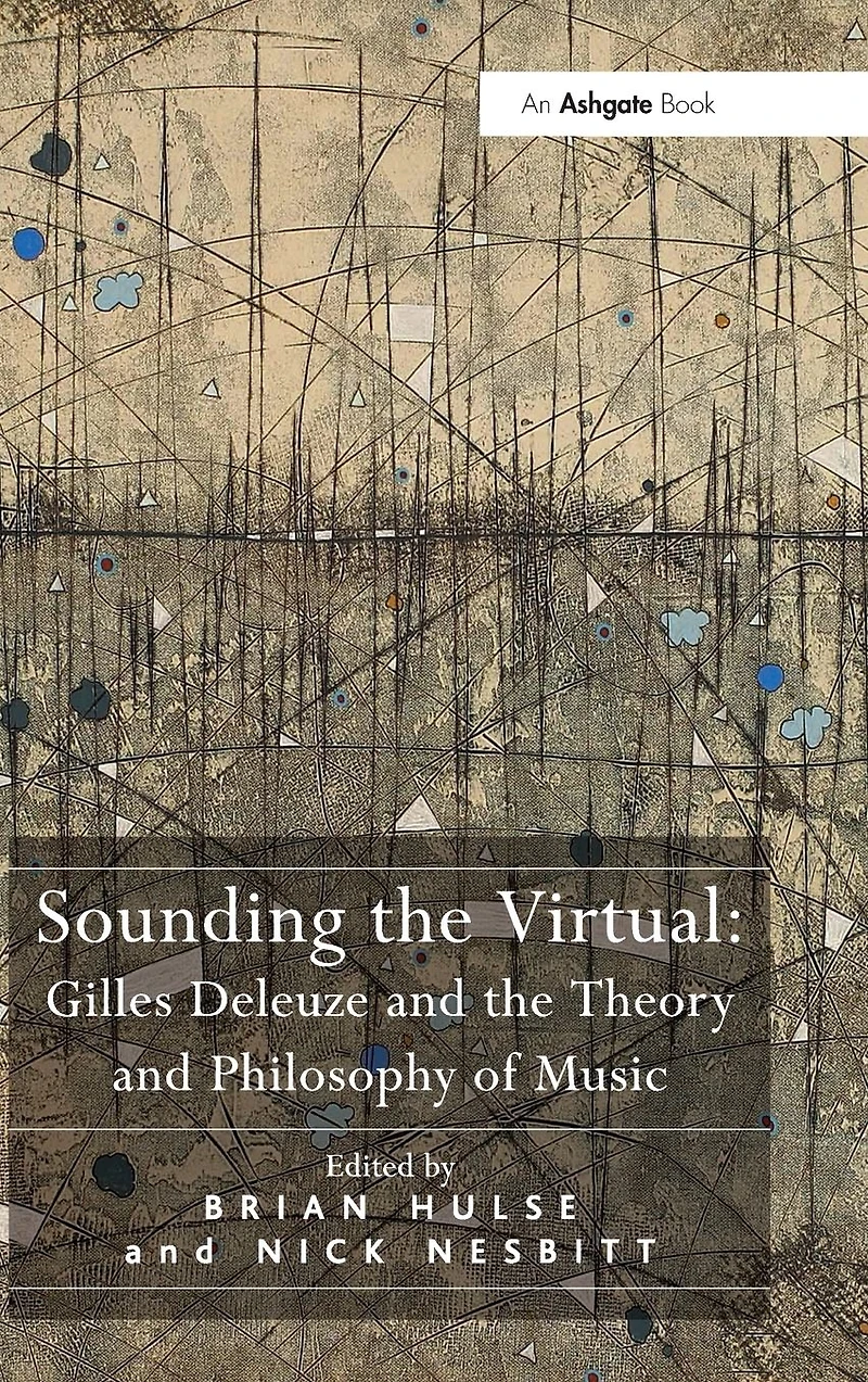 Sounding the Virtual: Gilles Deleuze and Theory Philosophy of Music