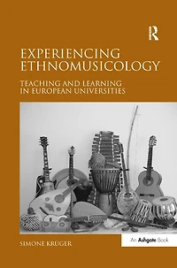 Experiencing Ethnomusicology: Teaching and Learning European Universities