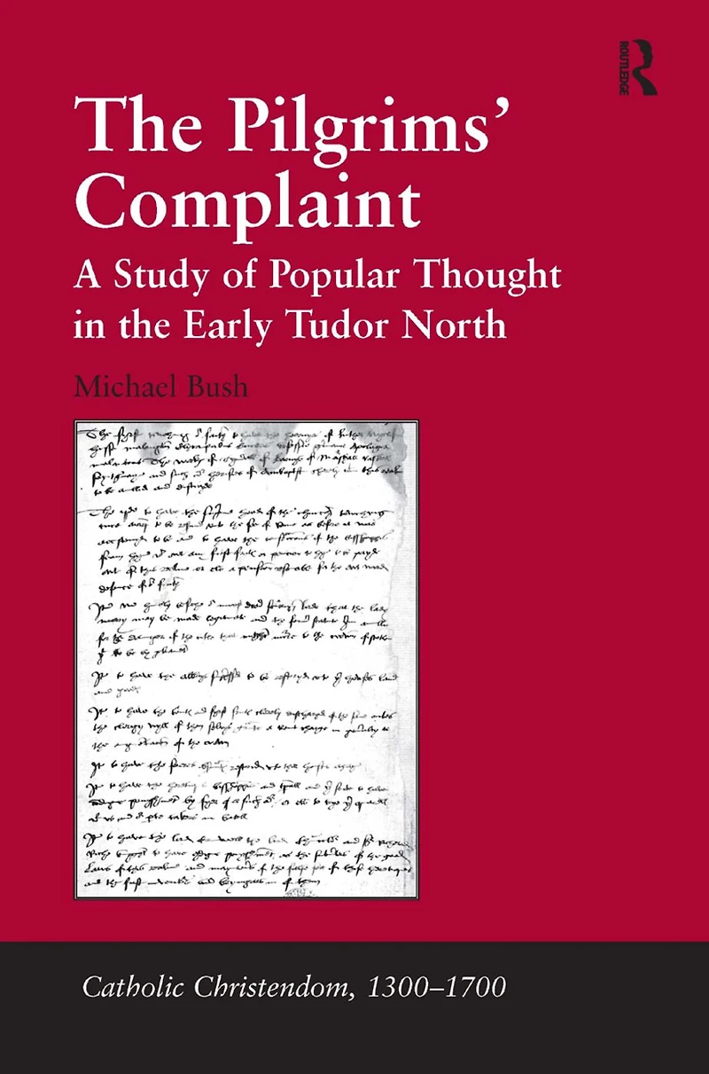 the Pilgrims' Complaint: A Study of Popular Thought Early Tudor North