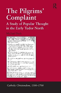 the Pilgrims' Complaint: A Study of Popular Thought Early Tudor North