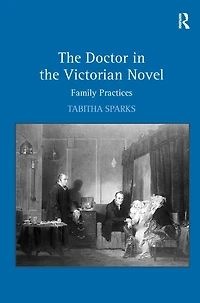 the Doctor Victorian Novel: Family Practices
