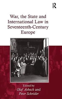 War, the State and International Law Seventeenth-Century Europe