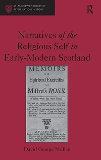 Narratives of the Religious Self Early-Modern Scotland