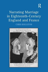 Narrating Marriage Eighteenth-Century England and France