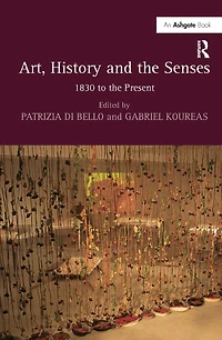 Art, History and the Senses: 1830 to Present