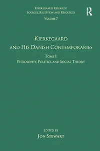 Volume 7, Tome I: Kierkegaard and his Danish Contemporaries - Philosophy, Politics Social Theory
