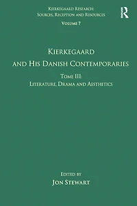 Volume 7, Tome III: Kierkegaard and His Danish Contemporaries - Literature, Drama Aesthetics