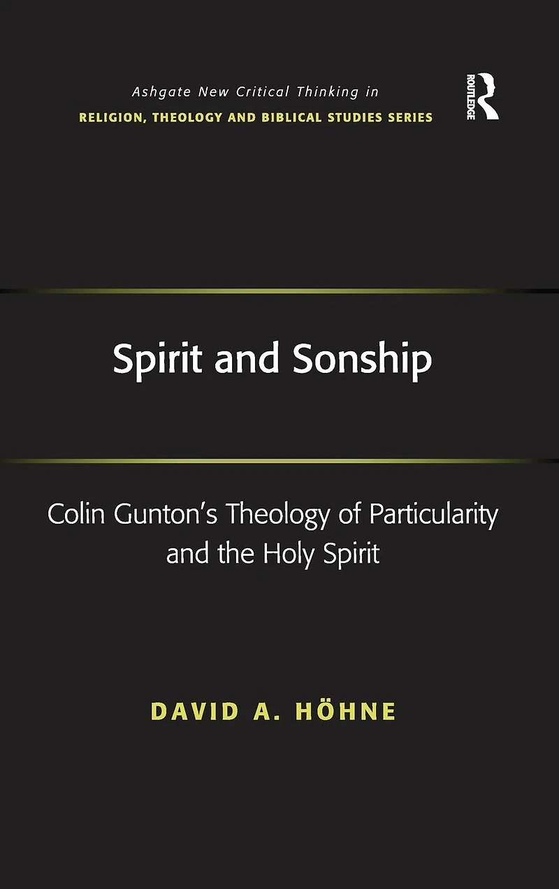 Spirit and Sonship: Colin Gunton's Theology of Particularity the Holy