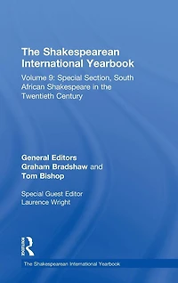 the Shakespearean International Yearbook: Volume 9: Special Section, South African Shakespeare Twentieth Century
