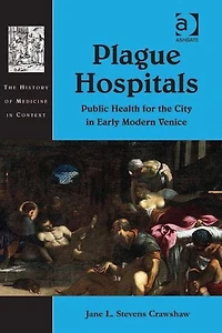 Plague Hospitals: Public Health for the City Early Modern Venice