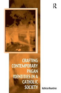 Crafting Contemporary Pagan Identities a Catholic Society
