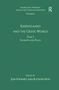 Volume 2, Tome I: Kierkegaard and the Greek World - Socrates Plato