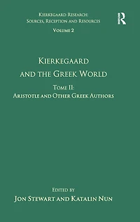 Volume 2, Tome II: Kierkegaard and the Greek World - Aristotle Other Authors