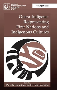 Opera Indigene: Re/presenting First Nations and Indigenous Cultures