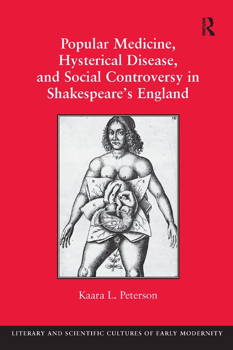 Popular Medicine, Hysterical Disease, and Social Controversy Shakespeare's England