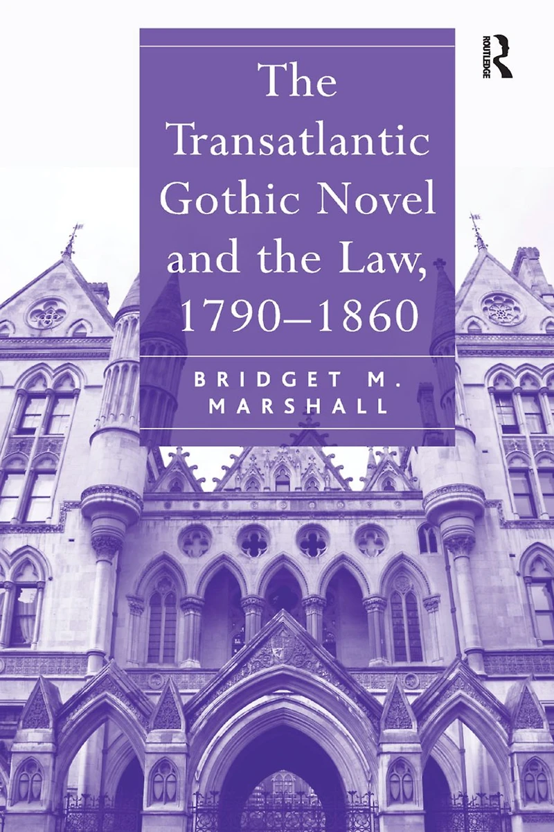 the Transatlantic Gothic Novel and Law, 1790-1860