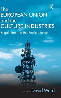 the European Union and Culture Industries: Regulation Public Interest
